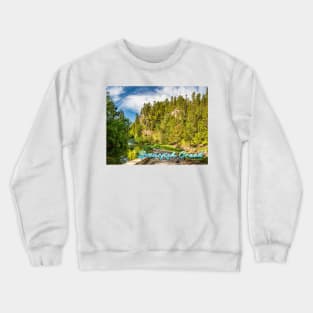 Spearfish Creek in the Black Hills Crewneck Sweatshirt